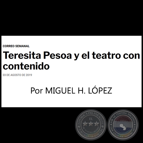 TERESITA PESOA Y EL TEATRO CON CONTENIDO - Por MIGUEL H. LPEZ - Sbado, 03 de Agosto  de 2019